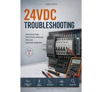 INDUSTRIAL 24VDC RELIABILITY AND POWER QUALITY: Ripple, Transients, EMC, Redundant Supplies, Monitoring, Diagnostics and Failure Prevention: 5 (Industrial 24VDC Power Systems Series)