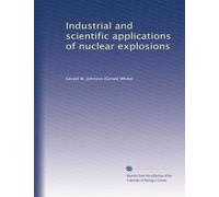 Industrial and scientific applications of nuclear explosions