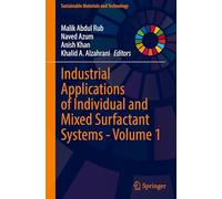 Industrial Applications of Individual and Mixed Surfactant Systems - Volume 1 (Sustainable Materials and Technology)