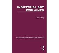 Industrial Art Explained (John Gloag on Industrial Design)