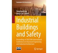 Industrial Buildings and Safety: Proceedings of 2025 8th International Conference on Structural Engineering and Industrial Architecture (Sustainable Civil Infrastructures)