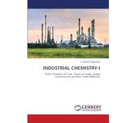 Industrial Chemistry-I: Fuels, Analysis of Coal, Types of soaps, Sugar manufacture process, Food additives