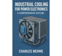 Industrial Cooling for Power Electronics: A Comprehensive Outline