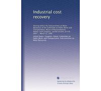 Industrial cost recovery: Hearing before the Subcommittee on Water Resources of the Committee on Public Works and Transportation, House of ... on H.R. 6667 ... March 12, 1980: Volume 13