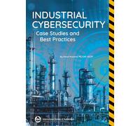 Ciberseguridad industrial – Estudios de caso y mejores prácticas
