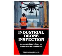 Industrial Drone Inspection: Automated Workflows for Infrastructure Assessment
