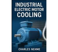 Industrial Electric Motor Cooling: Principles, Methods, and Applications