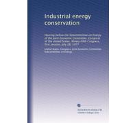 Industrial energy conservation: Hearing before the Subcommittee on Energy of the Joint Economic Committee, Congress of the United States, Ninety-fifth Congress, first session, July 28, 1977