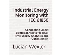 Industrial Energy Monitoring with IEC 61850: Connecting Smart Electrical Assets for Real-Time Energy Analytics and Optimization