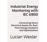Industrial Energy Monitoring with IEC 61850: Connecting Smart Electrical Assets for Real-Time Energy Analytics and Optimization