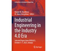 Industrial Engineering in the Industry 4.0 Era: Selected Papers from ISPR2023, October 5-7, 2023, Antalya (Lecture Notes in Mechanical Engineering)