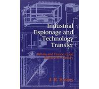 Industrial Espionage and Technology Transfer: Britain and France in the 18th Century by John R. Harris (2000-12-03)