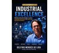 INDUSTRIAL EXCELLENCE: Methods, Tools and Strategies to Manage Efficient Production