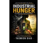 INDUSTRIAL HUNGER: How Modern Food Systems Reprogrammed the Human Metabolism