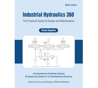 Industrial Hydraulics 360: The Practical Guide to Design and Maintenance