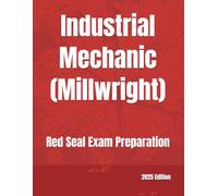 Industrial Mechanic (Millwright): Red Seal Exam Preparation (Canadian Red Seal Trades)