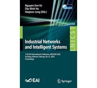 Industrial Networks and Intelligent Systems: 11th EAI International Conference, INISCOM 2025, Da Nang, Vietnam, February 20-21, 2025, Proceedings: 656 ... and Telecommunications Engineering, 656)