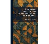 Industrial Ownership, Its Economic and Social Significance