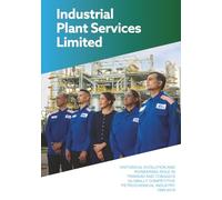 INDUSTRIAL PLANT SERVICES LIMITED: HISTORICAL EVOLUTION AND PIONEERING ROLE IN TRINIDAD AND TOBAGO’S GLOBALLY COMPETITIVE PETROCHEMICAL INDUSTRY 1999-2019