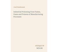 Industrial Poisoning from Fumes, Gases and Poisons of Manufacturing Processes