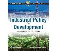 Industrial Policy for Development: Approaches in the 21st Century (Policy Research Reports)
