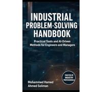 Industrial Problem-Solving Handbook: Practical Tools and AI-Driven Methods for Engineers and Managers (Lean Foundations & Advanced AI Applications Series)