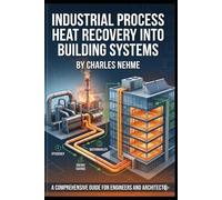 Industrial Process Heat Recovery into Building Systems