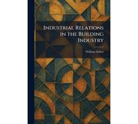 Industrial Relations in the Building Industry