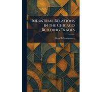 Industrial Relations in the Chicago Building Trades