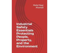 Industrial Safety Essentials Protecting People, Property, and the Environment