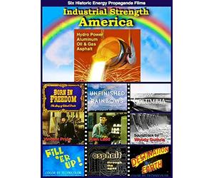 Industrial Strength America: 6 Historic Energy Propaganda Films by Alan Ladd, Woody Guthrie Vincent Price