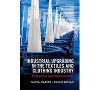 Industrial Upgrading in the Textiles and Clothing Industry: Pakistan and Late Industrialization