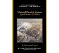 Industrial Water Treatment: Chemical Blending Science, Applications, and Safety