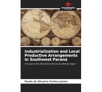 Industrialization and Local Productive Arrangements in Southwest Paraná: The case of the Pato Branco/Francisco Beltrão region