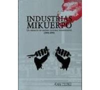 Industrias Mikuerpo: Un Proyecto De Gestion Cultural Independient E (1