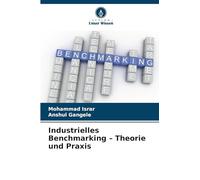 Industrielles Benchmarking - Theorie und Praxis