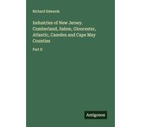 Industries of New Jersey. Cumberland, Salem, Gloucester, Atlantic, Camden and Cape May Counties: Part II