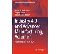 Industry 4.0 and Advanced Manufacturing, Volume 1: Proceedings of I-4AM 2024 (Lecture Notes in Mechanical Engineering)