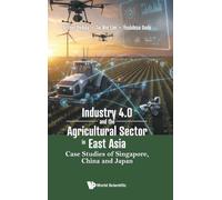 Industry 4.0 And The Agricultural Sector In East Asia: Case Studies Of Singapore, China And Japan