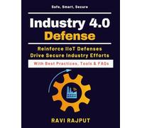 Industry 4.0 Defense: Secure IIoT Systems | Industry 4.0 Automation Security | Smart Plant Protection | Future of Factory Security | The Secure Factory | Guarding the Smart Plant | Robotic Security