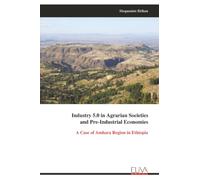 Industry 5.0 in Agrarian Societies and Pre-Industrial Economies: A Case of Amhara Region in Ethiopia