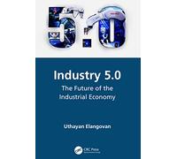 Industry 5.0: The Future of the Industrial Economy