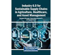 Industry 6.0 for Sustainable Supply Chains in Agriculture, Healthcare, and Asset Management
