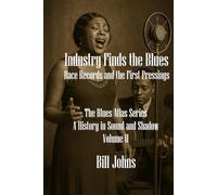Industry Finds the Blues: Race Records and First Pressings (The Blues Atlas: A History in Sound and Shadow)