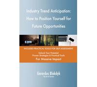 Industry Trend Anticipation: How to Position Yourself for Future Opportunities
