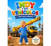 Indy y sus vehículos: Libro para colorear: camiones, grúas y más