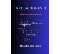 Inecuaciones II: Casos avanzados y errores comunes (Colección Inecuaciones)