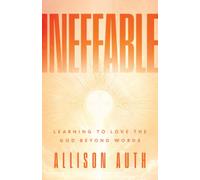 Ineffable: Learning to Love the God Beyond Words