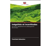 Inégalités et incertitudes: Les voies du dépassement et du développement économique