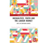 Inequalities, Youth and the Labour Market: NEETS in Southern Europe (The Dynamics of Economic Space)